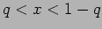 $ q<x<1-q$