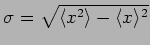 $ \sigma=\sqrt{\langle x^2\rangle -\langle
x\rangle^2}$