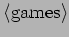 $ \langle{\rm games}\rangle$