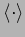 $ \langle\cdot\rangle$