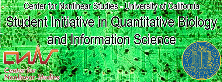 Center for Nonlinear Studies - University of California Student Initiative in Quantitative Biology and Information Science